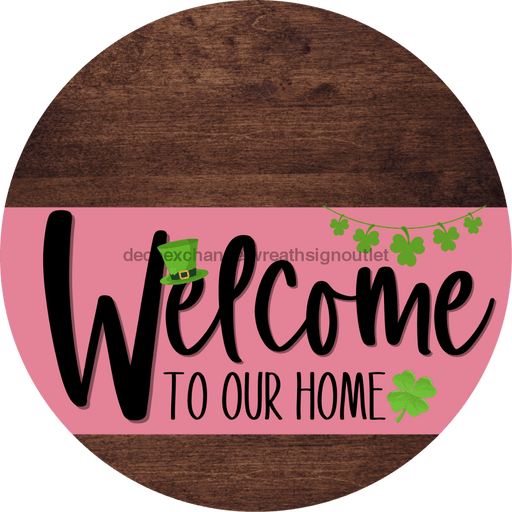 Welcome To Our Home Sign St Patricks Day Pink Stripe Wood Grain Decoe-3322-Dh 18 Round