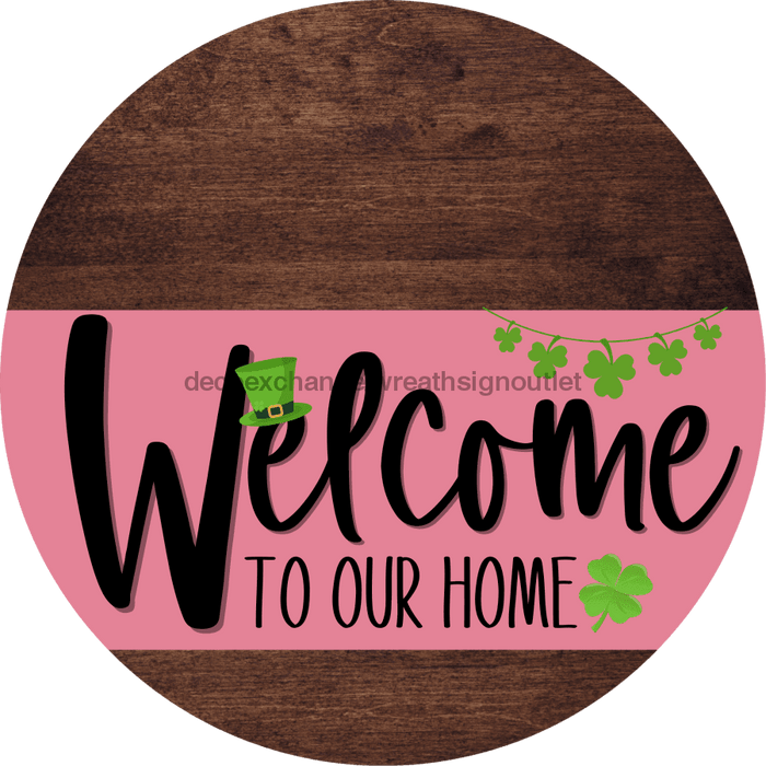 Welcome To Our Home Sign St Patricks Day Pink Stripe Wood Grain Decoe-3322-Dh 18 Round