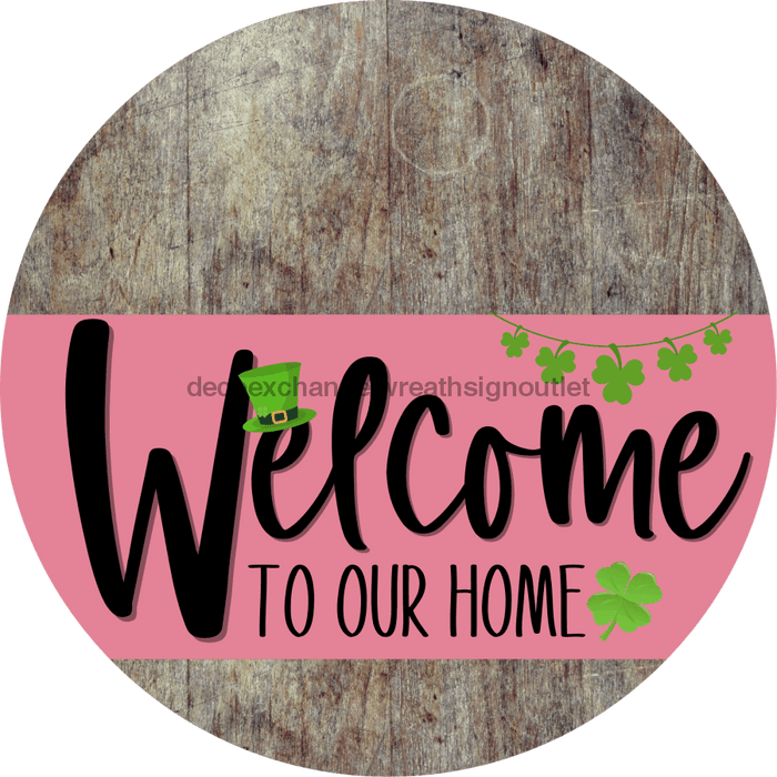 Welcome To Our Home Sign St Patricks Day Pink Stripe Wood Grain Decoe-3324-Dh 18 Round