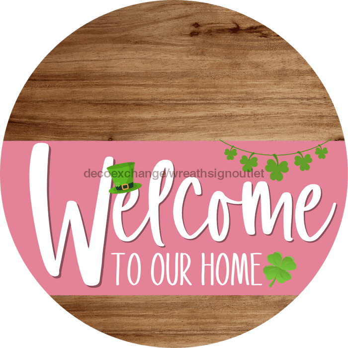 Welcome To Our Home Sign St Patricks Day Pink Stripe Wood Grain Decoe-3330-Dh 18 Round