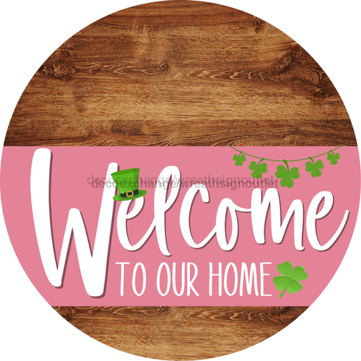 Welcome To Our Home Sign St Patricks Day Pink Stripe Wood Grain Decoe-3331-Dh 18 Round