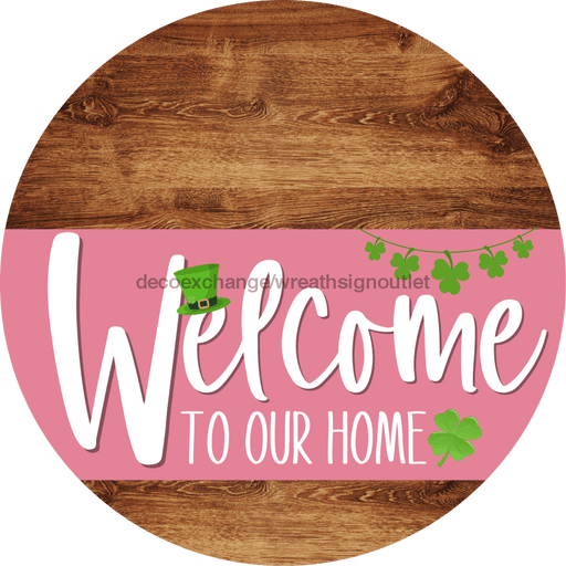 Welcome To Our Home Sign St Patricks Day Pink Stripe Wood Grain Decoe-3331-Dh 18 Round