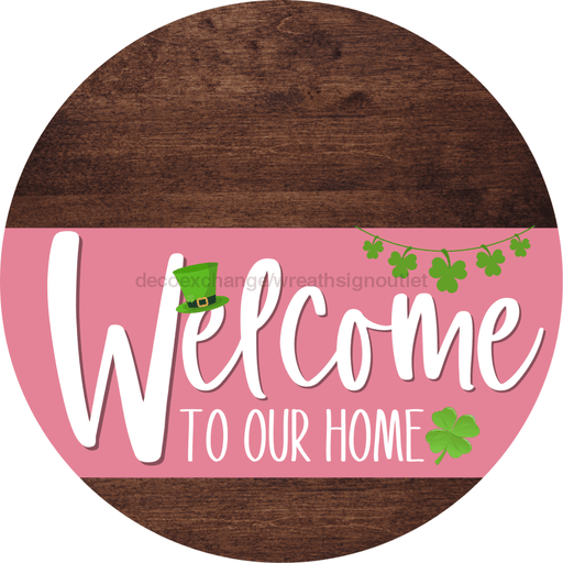 Welcome To Our Home Sign St Patricks Day Pink Stripe Wood Grain Decoe-3332-Dh 18 Round