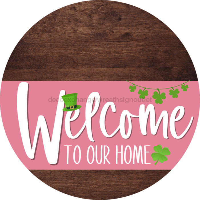 Welcome To Our Home Sign St Patricks Day Pink Stripe Wood Grain Decoe-3332-Dh 18 Round