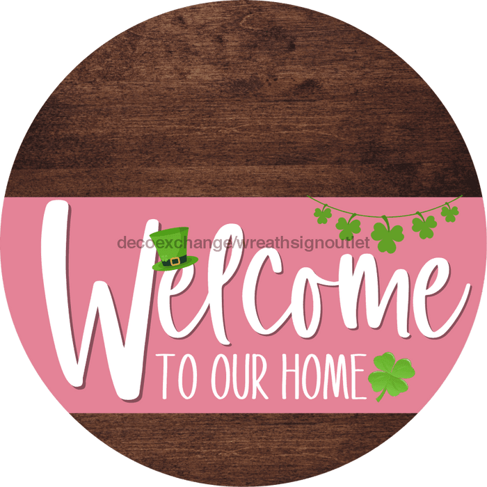 Welcome To Our Home Sign St Patricks Day Pink Stripe Wood Grain Decoe-3332-Dh 18 Round