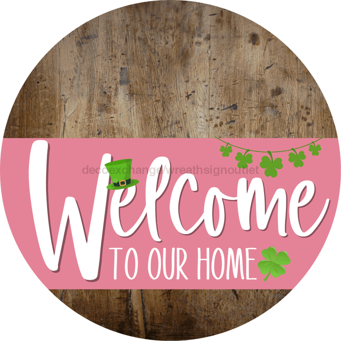 Welcome To Our Home Sign St Patricks Day Pink Stripe Wood Grain Decoe-3334-Dh 18 Round