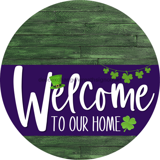 Welcome To Our Home Sign St Patricks Day Purple Stripe Green Stain Decoe-3360-Dh 18 Wood Round