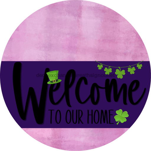 Welcome To Our Home Sign St Patricks Day Purple Stripe Pink Stain Decoe-3347-Dh 18 Wood Round