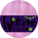 Welcome To Our Home Sign St Patricks Day Purple Stripe Pink Stain Decoe-3347-Dh 18 Wood Round