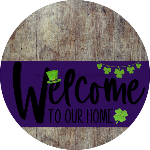 Welcome To Our Home Sign St Patricks Day Purple Stripe Wood Grain Decoe-3345-Dh 18 Round
