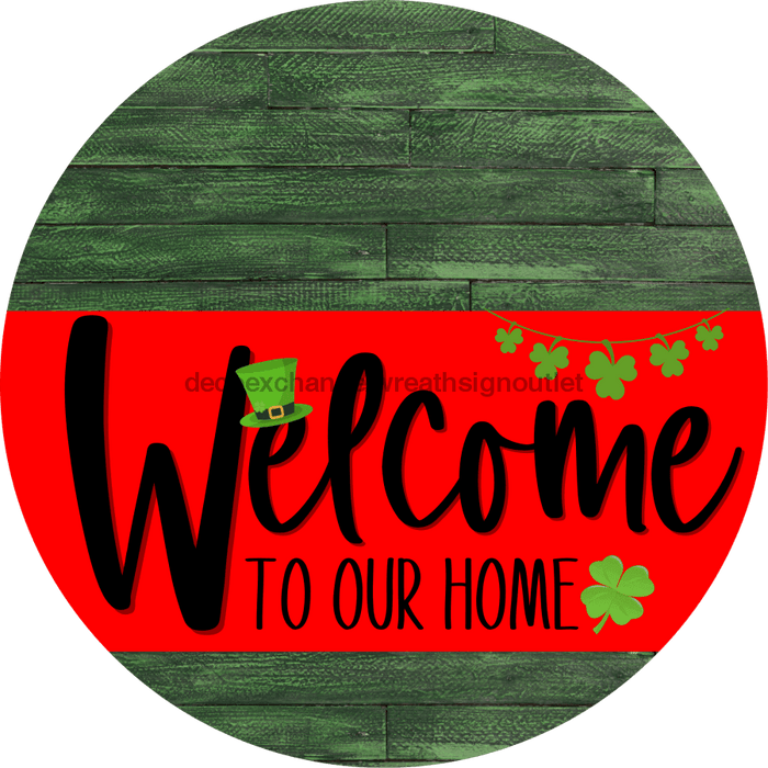 Welcome To Our Home Sign St Patricks Day Red Stripe Green Stain Decoe-3289-Dh 18 Wood Round