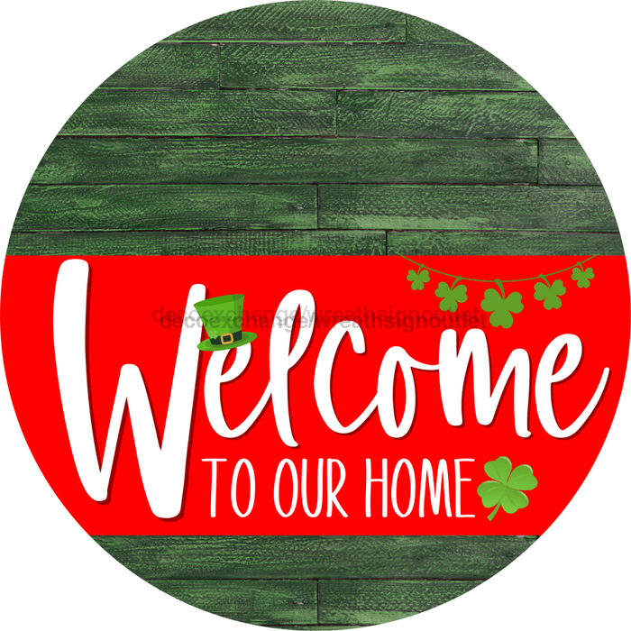 Welcome To Our Home Sign St Patricks Day Red Stripe Green Stain Decoe-3299-Dh 18 Wood Round