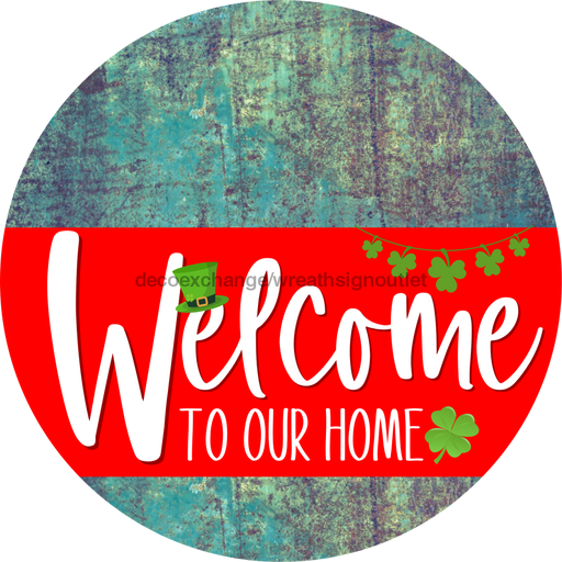 Welcome To Our Home Sign St Patricks Day Red Stripe Petina Look Decoe-3295-Dh 18 Wood Round