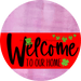 Welcome To Our Home Sign St Patricks Day Red Stripe Pink Stain Decoe-3286-Dh 18 Wood Round