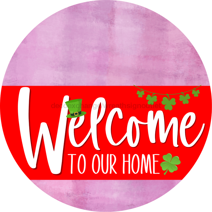 Welcome To Our Home Sign St Patricks Day Red Stripe Pink Stain Decoe-3296-Dh 18 Wood Round