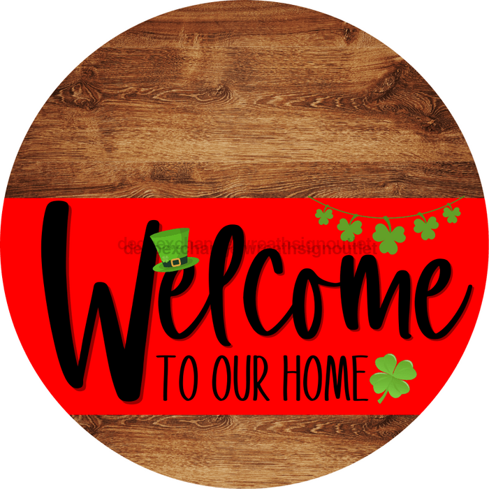 Welcome To Our Home Sign St Patricks Day Red Stripe Wood Grain Decoe-3281-Dh 18 Round