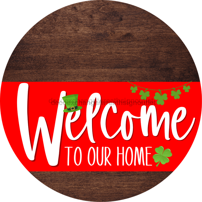 Welcome To Our Home Sign St Patricks Day Red Stripe Wood Grain Decoe-3292-Dh 18 Round