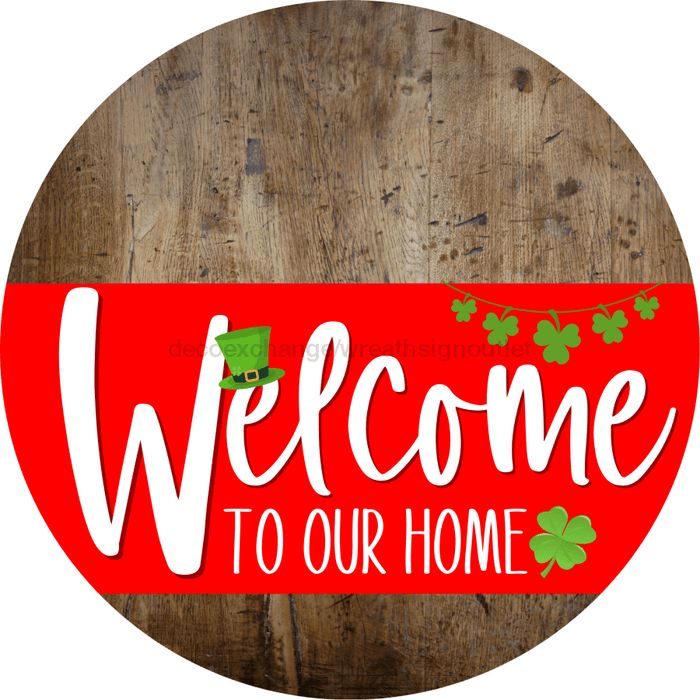 Welcome To Our Home Sign St Patricks Day Red Stripe Wood Grain Decoe-3293-Dh 18 Round