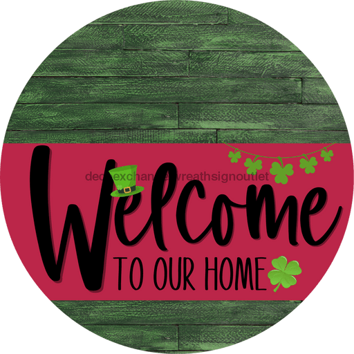 Welcome To Our Home Sign St Patricks Day Viva Magenta Stripe Green Stain Decoe-3370-Dh 18 Wood Round