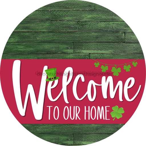 Welcome To Our Home Sign St Patricks Day Viva Magenta Stripe Green Stain Decoe-3380-Dh 18 Wood Round