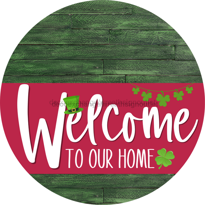 Welcome To Our Home Sign St Patricks Day Viva Magenta Stripe Green Stain Decoe-3380-Dh 18 Wood Round