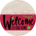 Welcome To Our Home Sign St Patricks Day Viva Magenta Stripe White Wash Decoe-3368-Dh 18 Wood Round