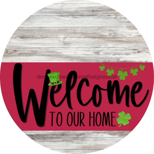 Welcome To Our Home Sign St Patricks Day Viva Magenta Stripe White Wash Decoe-3369-Dh 18 Wood Round