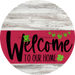 Welcome To Our Home Sign St Patricks Day Viva Magenta Stripe White Wash Decoe-3369-Dh 18 Wood Round