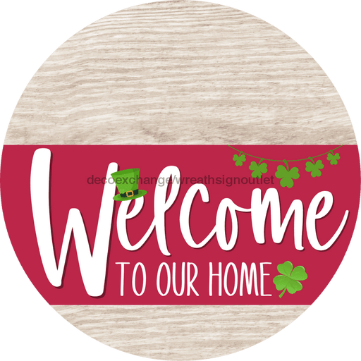 Welcome To Our Home Sign St Patricks Day Viva Magenta Stripe White Wash Decoe-3378-Dh 18 Wood Round