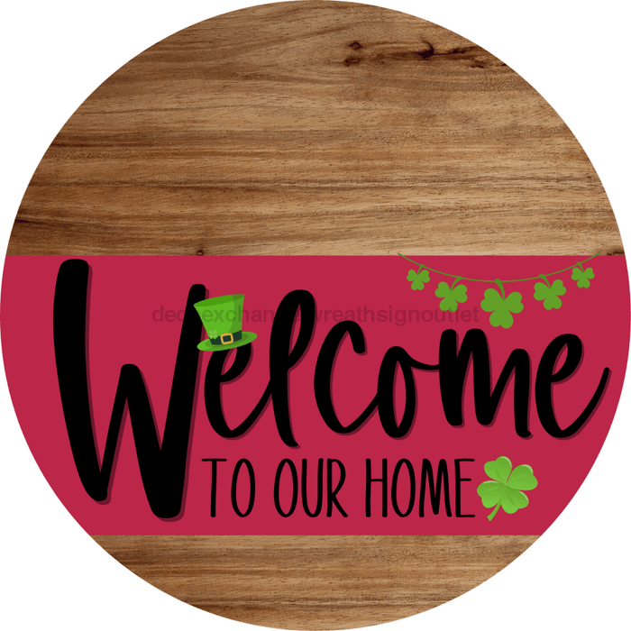 Welcome To Our Home Sign St Patricks Day Viva Magenta Stripe Wood Grain Decoe-3361-Dh 18 Round