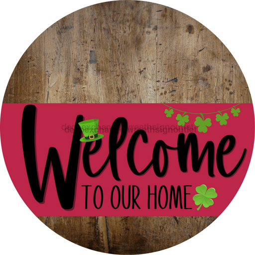 Welcome To Our Home Sign St Patricks Day Viva Magenta Stripe Wood Grain Decoe-3364-Dh 18 Round