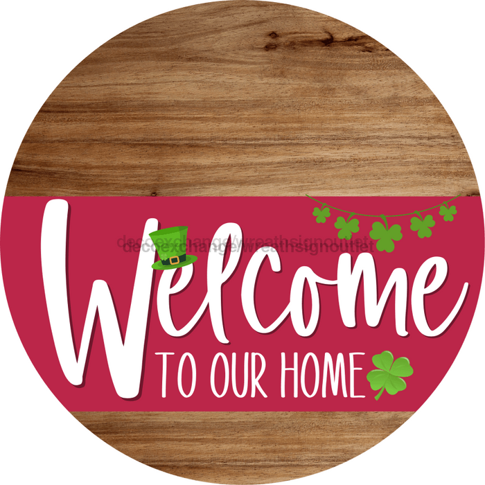 Welcome To Our Home Sign St Patricks Day Viva Magenta Stripe Wood Grain Decoe-3371-Dh 18 Round