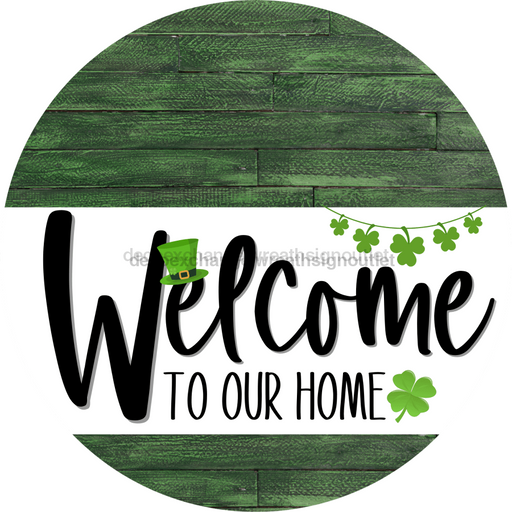 Welcome To Our Home Sign St Patricks Day White Stripe Green Stain Decoe-3249-Dh 18 Wood Round