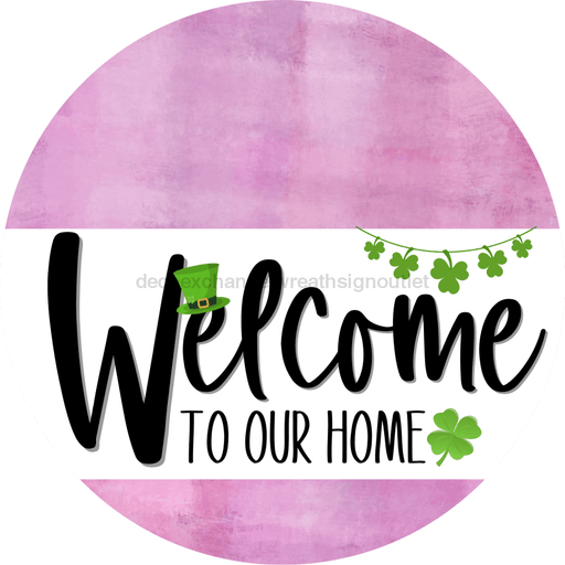 Welcome To Our Home Sign St Patricks Day White Stripe Pink Stain Decoe-3246-Dh 18 Wood Round