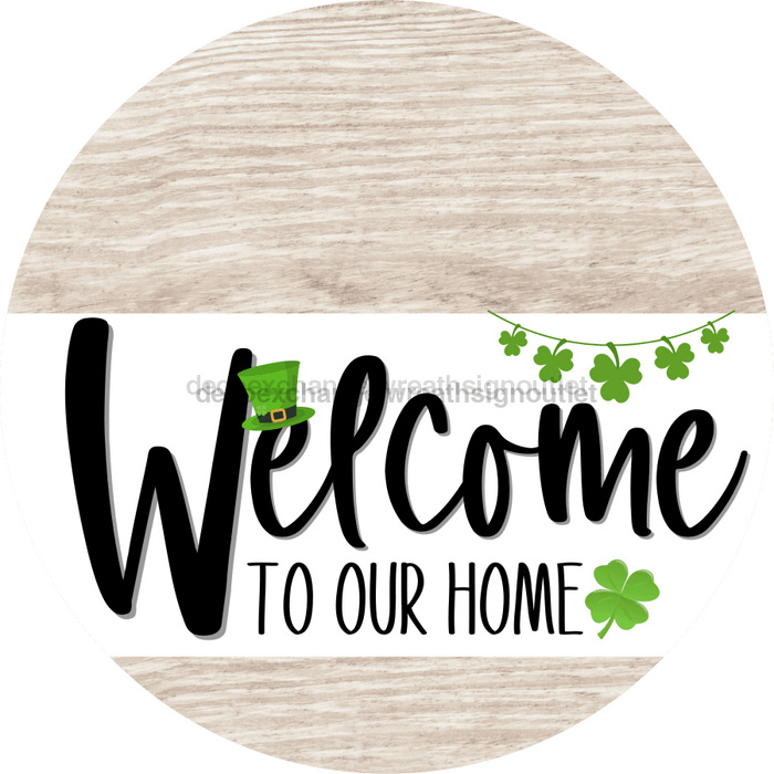 Welcome To Our Home Sign St Patricks Day White Stripe Wash Decoe-3247-Dh 18 Wood Round