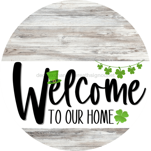 Welcome To Our Home Sign St Patricks Day White Stripe Wash Decoe-3248-Dh 18 Wood Round
