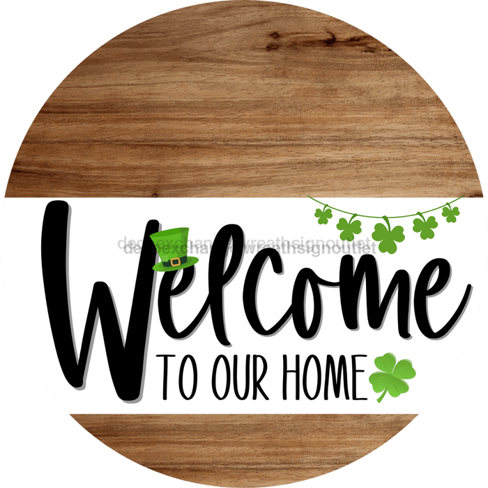 Welcome To Our Home Sign St Patricks Day White Stripe Wood Grain Decoe-3240-Dh 18 Round