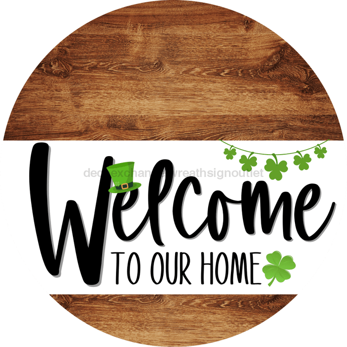 Welcome To Our Home Sign St Patricks Day White Stripe Wood Grain Decoe-3241-Dh 18 Round