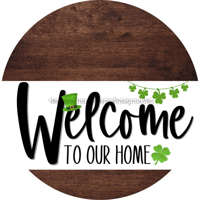 Welcome To Our Home Sign St Patricks Day White Stripe Wood Grain Decoe-3242-Dh 18 Round