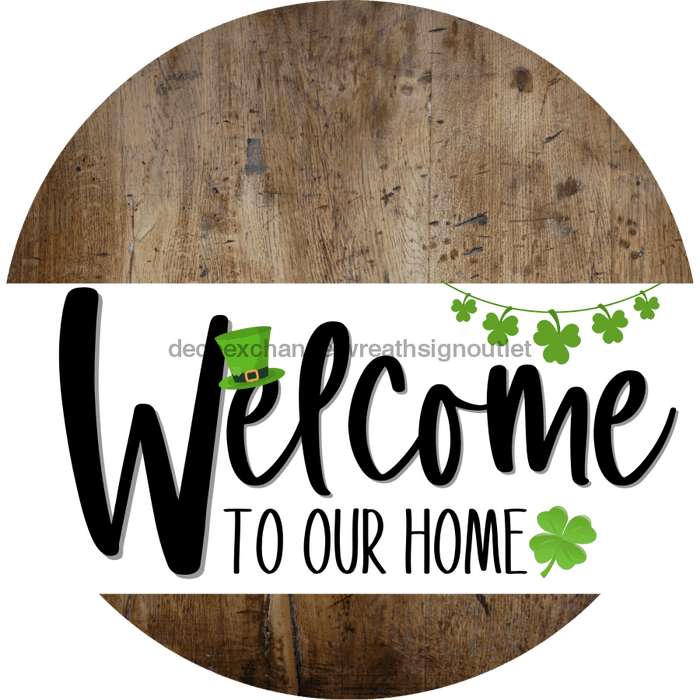 Welcome To Our Home Sign St Patricks Day White Stripe Wood Grain Decoe-3243-Dh 18 Round