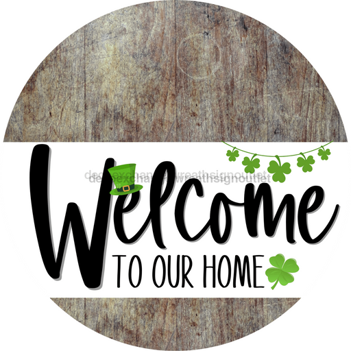 Welcome To Our Home Sign St Patricks Day White Stripe Wood Grain Decoe-3244-Dh 18 Round