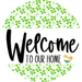 Welcome To Our Home, St Patricks Day Sign, DECOE-4023-DH, 18 Wood Round