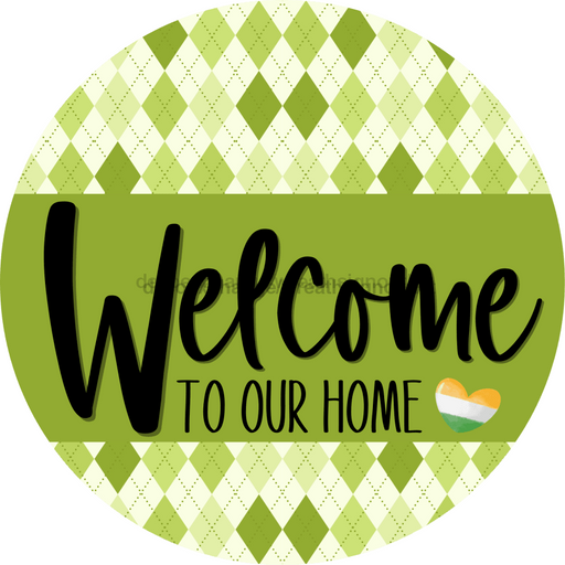 Welcome To Our Home, St Patricks Day Sign, DECOE-4033-DH, 18 Wood Round