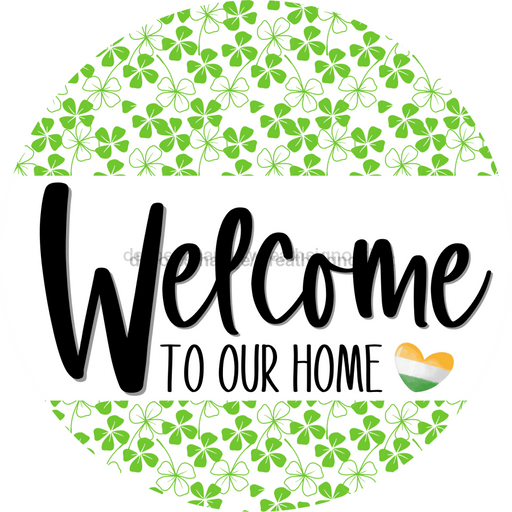 Welcome To Our Home, St Patricks Day Sign, VINYL-DECOE-4023, 10" Vinyl Decal Round