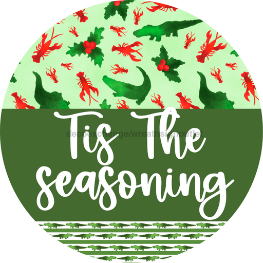 Wreath Sign Cajun Christmas Tis The Seasoning Welcome Gift Decoe-2635 For Round Decoexchange