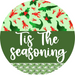 Wreath Sign Cajun Christmas Tis The Seasoning Welcome Gift Decoe-2635 For Round Decoexchange