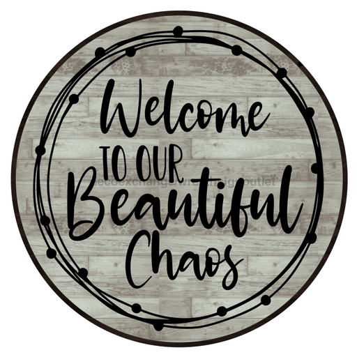 Wreath Sign, Chaos Sign, Family Sign, 10" Round, Metal Sign, DECOE-102, DecoExchange, Sign For Wreath - DecoExchange
