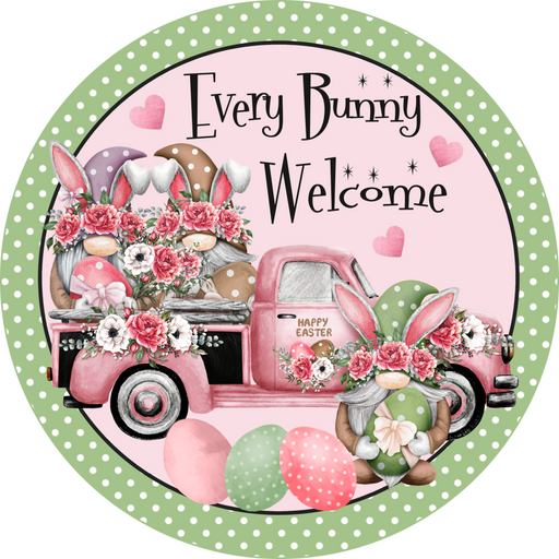 Wreath Sign, Every Bunny Welcome, Round Easter Sign, Easter Truck, DECOE-512, Sign For Wreath, DecoExchange - DecoExchange