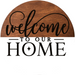 Wreath Sign, Everyday Sign, Welcome To Our Home, 10" Round, Metal Sign, DECOE-160, DecoExchange, Sign For Wreath - DecoExchange
