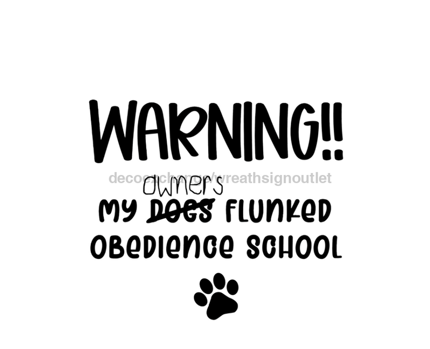 Wreath Sign, Failed Obedience School, Funny Dog Sign, DECOE-1038, Sign For Wreath, DecoExchange - DecoExchange®